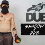 Shadow X DUB Collaboration